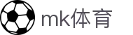 MK体育(MKsports集团)股份公司 - Mk Sports